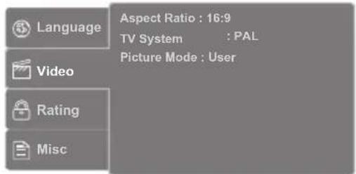 Language Aspect Ratio : 16:9 TV System : PAL Picture Mode : User Video Rating Misc
