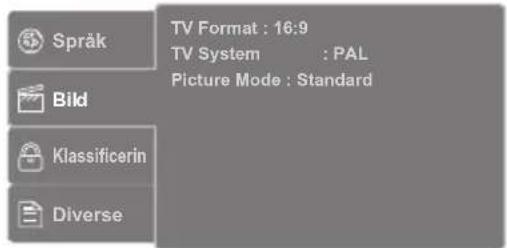 Språk Bild Klassificerin Diverse TV Format : 16:9 TV System : PAL Picture Mode : Standard