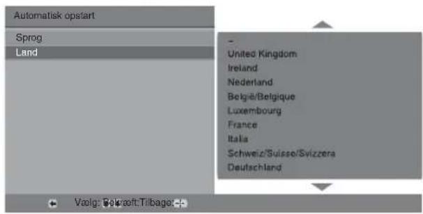 Automatisk opstart Sprog Land - United Kingdom Ireland Nederland Belgë/Belgique Luxembourg France Italia Schweiz/Suisse/Svizzera Deutschland Vælgr: Belgəoft:Tilbago