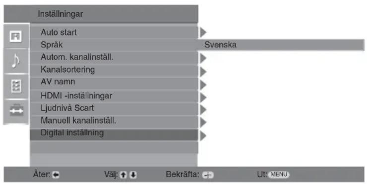Inställningar Auto start Språk Svenska Autom. kanalinställ. Kanalsortering AV namn HDMI -inställningar Ljudnivå Scart Manuell kanalinställ. Digital inställning Åter: Välj: Bekräfta: Ut: MENU