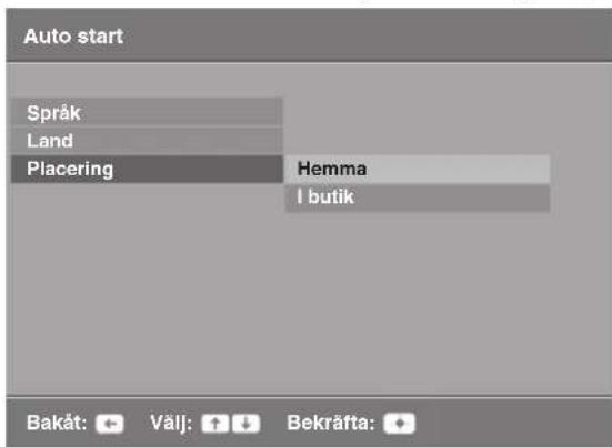 Auto start Språk Land Placering Hemma I butik Bakåt: Välj: Bekräfta:
