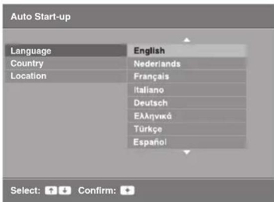 Auto Start-up Language English Country Nederlands Location Français Italiano Deutsch Eλληνικά Türkçe Espanöl Select: + ↓ Confirm: +