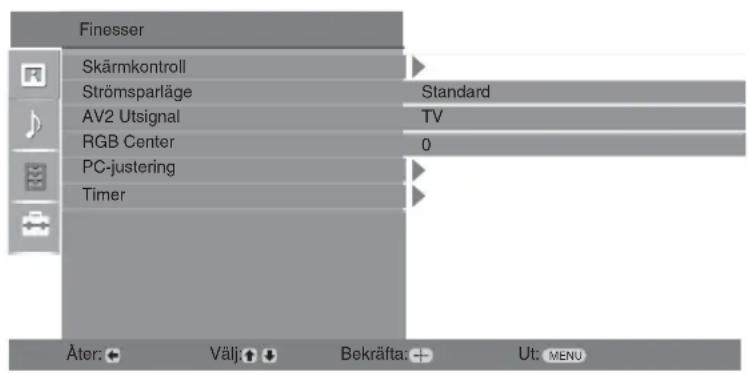 Finesser Skärmkontroll Strömsparläge Standard AV2 Utsignal TV RGB Center 0 PC-justering Timer Äter: Välj Bokräfta: Ut: MENU