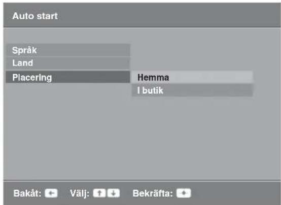 Auto start Språk Land Placering Hemma I butik Bakåt: Välj: Bekräfta: