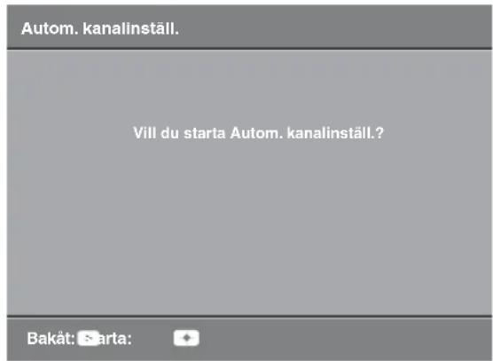 Autom. kanalinställ. Vill du starta Autom. kanalinställ.? Bakät: Sarta: +