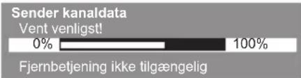 Sender kanaldata Vent venligst! 0% 100% Fjernbetjening ikke tilgængelig