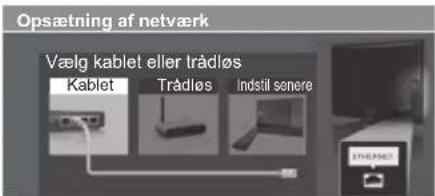 Opsætning af netværk Vælg kablet eller trådløs Kablet Trådløs Indstil senere