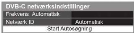 DVB-C netværksindstillinger Frekvens Automatisk Netværk ID Automatisk Start Autosøgning