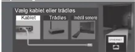 Vælg kablet eller trådløs Kablet Trådløs Indstil senere