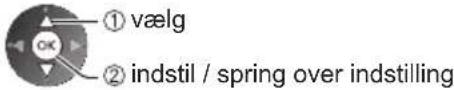 ① vælg ② indstil / spring over indstilling