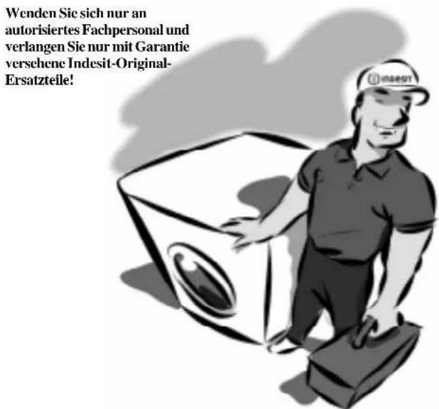Wenden Sie sich nur an autorisiertes Fachpersonal und verlangen Sie nur mit Garantie versehene Indesit-Original-Ersatzteile!