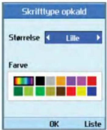 Skrifttype opkald Størrelse Lille Farve OK Liste
