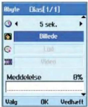 8byte Dias[1/1] 5 sek. Billede Lud Video Meddelelse 8% Valg OK Vedhæft