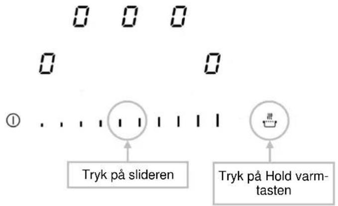 Tryk på slideren Tryk på Hold varm- tasten