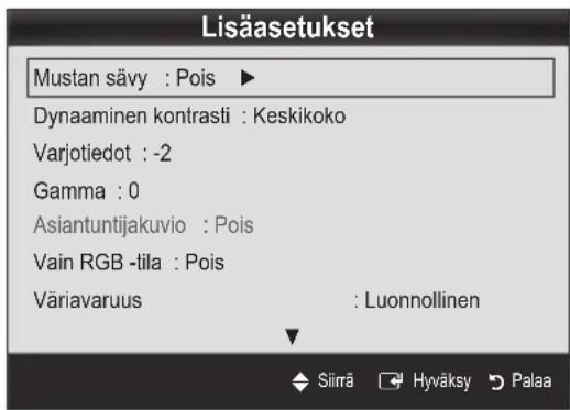 Lisäasetukset Mustan sävy : Pois ▶ Dynaaminen kontrasti : Keskikoko Varjotiedot : -2 Gamma : 0 Asiantuntijakuvio : Pois Vain RGB -tila : Pois Väriavaruus : Luonnollinen ↓ Siirä → Hyväksy → Palaa