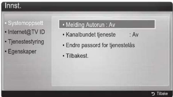 Innst. Systemoppsett Internet@TV ID Tjenestestyring Egenskaper Melding Autorun : Av Kanalbundet tjeneste : Av Endre passord for tjenestelås Tilbakest.