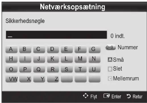 Netværksopsætning Sikkerhedsnøgle — 0 indt. A B C D E F G 0-9 Nummer H I J K L M N A Små O P Q R S T U B Slet VW X Y Z C Mellemrum Flyt Enter Retur