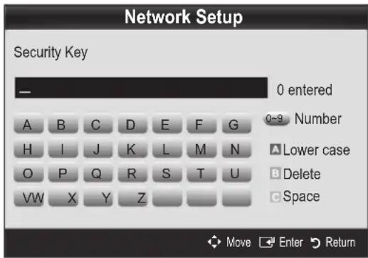 Network Setup Security Key — 0 entered A B C D E F G H I J K L M N O P Q R S T U VW X Y Z 0~9 Number Lower case Delete Space Move Enter Return