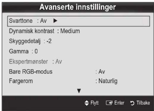 Avanserte innstillinger Svarttone : Av ▶ Dynamisk kontrast : Medium Skyggedetalj : -2 Gamma : 0 Ekspertmønster : Av Bare RGB-modus : Av Fargerom : Naturlig Flytt Enter Tilbake