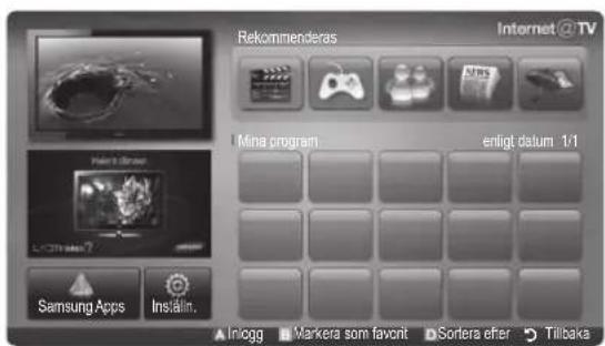 Rekommenderas Internet @ TV Mina program enligt datum 1/1 Samsung Apps Instalin. ▲ Inlogg ▪ Markera som favorit ▪ Sortera efter ▶ Tilbaka
