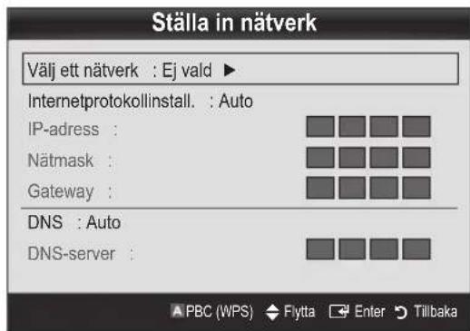Ställa in nätverk Välj ett nätverk : Ej vald ► Internetprotokollinstall. : Auto IP-adress : Nätmask : Gateway : DNS : Auto DNS-server :