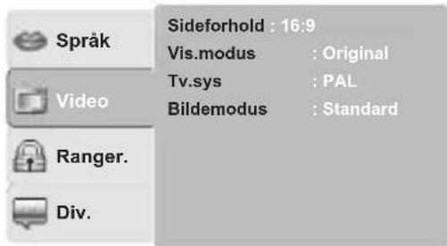 Språk Video Ranger. Div. Sideforhold : 16:9 Vis.modus : Original Tv.sys : PAL Bildemodus : Standard