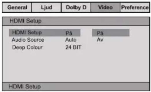 General Ljud Dolby D Video Preference HDMI Setup HDMI Setup På På Audio Source Auto Av Deep Colour 24 BIT HDMI Setup