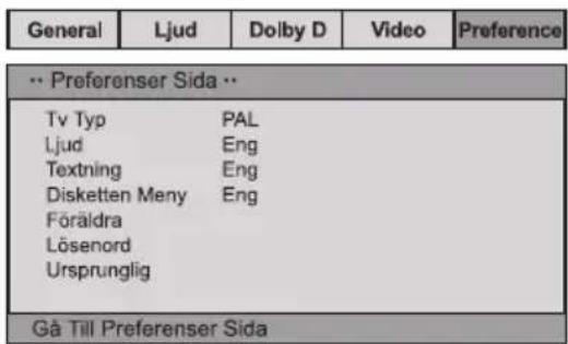 General Ljud Dolby D Video Preference ... Preferenser Sida .. Tv Typ PAL Ljud Eng Textning Eng Disketten Meny Eng Föräldra Lösenord Ursprunglig Gå Till Preferenser Sida