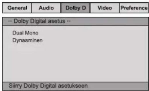 General Audio Dolby D Video Preference -- Dolby Digital asetus -- Dual Mono Dynaaminen Siirry Dolby Digital asetukseen