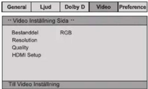 General Ljud Dolby D Video Preference ** Video Inställning Sida ** Bestanddel RGB Resolution Quality HDMI Setup Till Video Inställning