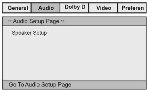 General Audio Dolby D Video Preferen ** Audio Setup Page ** Speaker Setup Go To Audio Setup Page