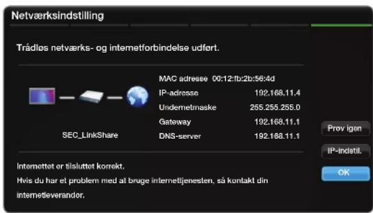 Netværksindstilling Trádlos netværks- og internetforbindelse udfert. MAC adresse 00:12:fb:2b:56:4d IP-adressa 192.168.11.4 Undermetmaske 265.255.255.0 Gateway 192.168.11.1 DNS-server 192.168.11.1 SEC_LinkShare Prov igen IP-indistil. Internetet or tilsluttet korrekt. Hvis du har et problem med at bruge internetijenesten, så kontakt din internetleverandor.