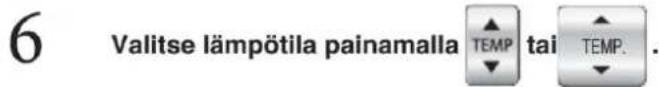 6 Valitse lämpötila painamalla TEMP tai TEMP.