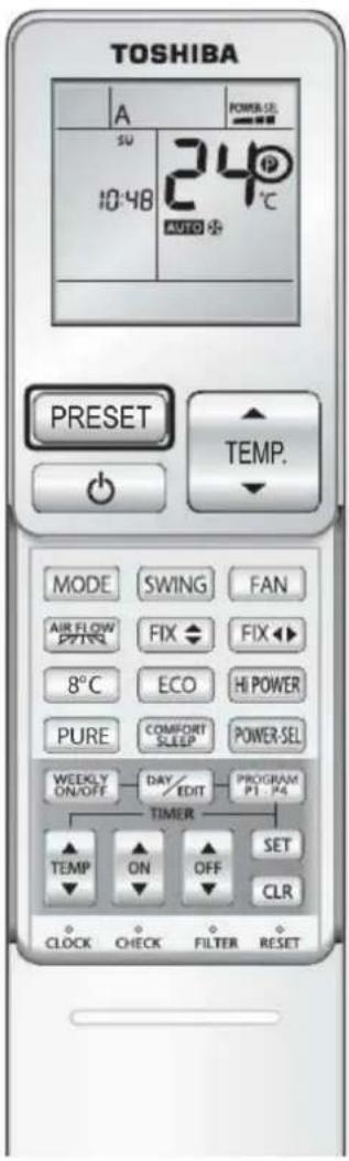 TOSHIBA A POWER-SEL SU 10:48 24°C AUTO + PRESET TEMP. MODE SWING FAN AIR FLOW FIX FIX 8°C ECO HI POWER PURE COMFORT POWER-SEL SLEEP SLEEP WEEKLY DAY/EDIT PROGRAM ON/OFF PER TIMER P1-P4 TEMP ON OFF SET CLOCK CHECK FILTER RESET