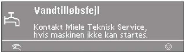 Vandtilløbsfejl Kontakt Miele Teknisk Service, hvis maskinen ikke kan startes.