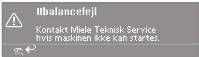 Ubalancefejl Kontakt Miele Teknisk Service hvis maskinen ikke kan startes.