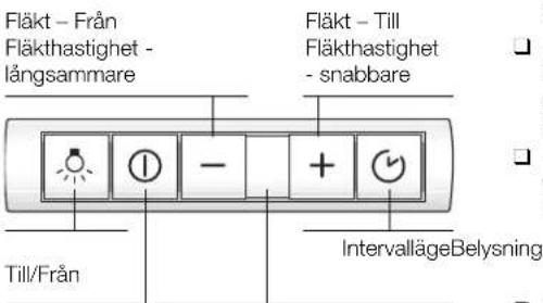 Fläkt - Från Fläkthastighet - långsammare Fläkt - Till Fläkthastighet - snabbare Till/Från IntervallägeBelysning