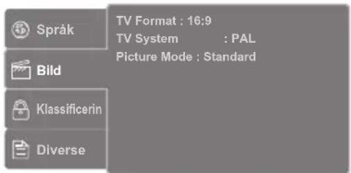 Språk TV Format : 16:9 TV System : PAL Picture Mode : Standard Bild Klassificerin Diverse