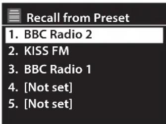 Recall from Preset 1. BBC Radio 2 2. KISS FM 3. BBC Radio 1 4. [Not set] 5. [Not set]