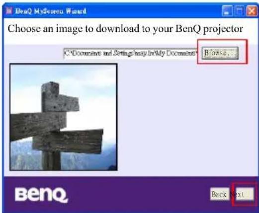 Choose an image to download to your BenQ projector C:\Documents and Settings\My Documents* Browse... Benzq Back Next
