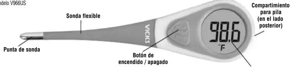 delo V966US Punta de sonda Sonda flexible VICKS Botón de encendido / apagado Compartimiento para pila (en el lado posterior) 98.6 °F