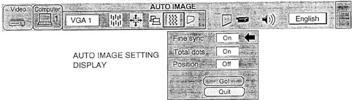 Video Computer VGA 1 AUTO IMAGE English Fine sync: On Total dots On Position Off Go! Quit AUTO IMAGE SETTING DISPLAY