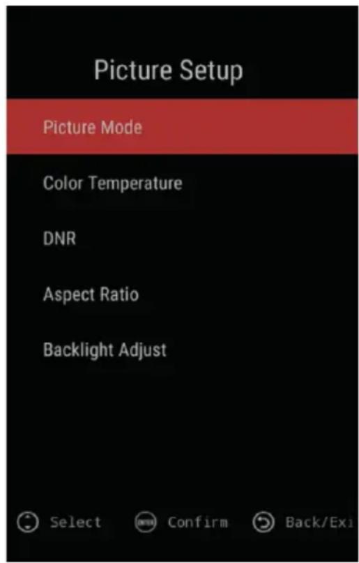 Picture Setup Picture Mode Color Temperature DNR Aspect Ratio Backlight Adjust Select Confirm Back/Exi