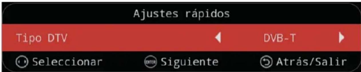 Ajustes rápidos Tipo DTV DVB-T Selecciónar Siguiente Atrás/Salir