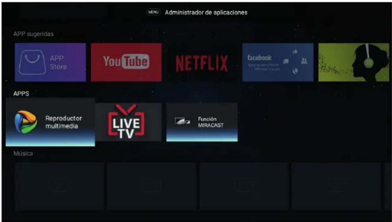 MENU Administrador de aplicaciones APP sugeridas APP Store YouTube NETFLIX facebook Reproductor multimedia LIVE TV Función MIRACAST APPS Música