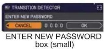 TRANSITION DETECTOR ENTER NEW PASSWORD CANCEL 0 0 0 0 OK ENTER NEW PASSWORD box (small)