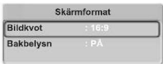Skärmformat Bildkvot : 16:9 Bakbelysn : PÅ