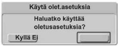Käytä olet.asetuksia Haluatko käyttää oletusasetuksia? Kyllä Ei