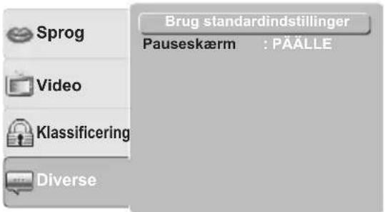 Brug standardindstillinger Pauseskærm : PÄÄLLE Sprog Video Klassificering Diverse
