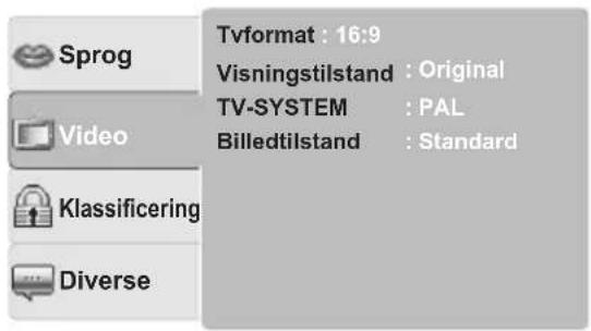 Sprog Video Klassificering Diverse Tvformat : 16:9 Visningstilstand : Original TV-SYSTEM : PAL Billedtilstand : Standard